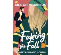 Faking the Fall: A Fake Dating Celebrity RomCom
