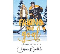 Faking the Goal: A Grumpy Fireman, Fake Dating, Hockey Romantic Comedy (Ashwood Falls)