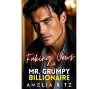 Faking Vows with Mr. Grumpy Billionaire: A Single Dad Nanny Romance