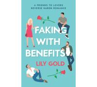 Faking with Benefits: A Friends to Lovers Reverse Harem Romance