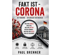 FAKT IST - CORONA: Was wissen wir heute wirklich?