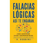 Falacias lógicas. Así te engañan: Cómo identificar, evitar y argumentar mejor. Desde Sócrates a las redes sociales