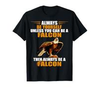 Falcon Bird Always Be Yourself Red Tailed Hawk Falconry T-Shirt