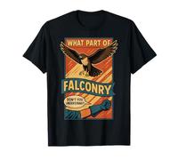 Falcon Design What Part of Falconry Don't You Understand T-Shirt