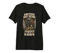 Falconry Falconer Falcon Another Day Being Judged By A Hawk Premium T-Shirt