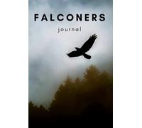 Falconry Log Book | Keep Track of Weights, Times Fed, Daily Temperature and MORE!: A simple journal for falconers to use when feeding their raptor