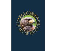 Falconry the art of hunting: Desert Buzzard, Harris Hawk. A5, 120 pages, fine light grey lined. Daily entries, notes, diary and journal for the falconer, Ornithologist, nature and bird friends.