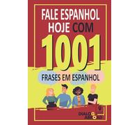 Fale espanhol hoje com 1001 frases em espanhol: Livro de prática rápida de espanhol para iniciantes, do zero à conversação