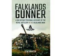 Falklands Gunner: A Day-by-Day Personal Account of the Royal Artillery in the Falklands War