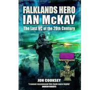 Falklands Hero: Ian McKay - The last VC of the 20th Century