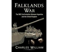 Falklands War: The 1982 Confrontation Between Argentina and the United Kingdom