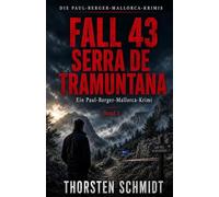Fall 43 - Serra de Tramuntana: Ein Paul-Berger-Mallorca-Krimi - Band 3 | Vollständig überarbeitete Neuausgabe