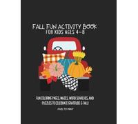 Fall Activity Book for Kids Ages 4-8: Fun Coloring Pages, Mazes, Word Searches, and Puzzles to Celebrate Gratitude & Fall!
