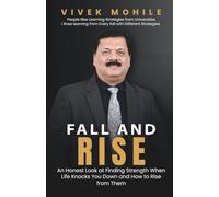 Fall and Rise: An Honest Look at Finding Strength When Life Knocks You Down and How to Rise from It