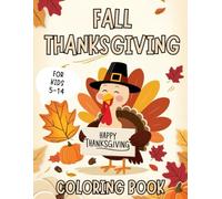 Fall and Thanksgiving Coloring Book For Kids: Cute Fall and Autumn Illustrations for Toddlers, Preschoolers, and Early Learners - Turkeys, Pumpkins, and Fun Holiday Activities