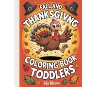 Fall and Thanksgiving Coloring Book For Toddlers: 30 Bold & Simple Illustrations, Friendly Turkeys, Big Pumpkins, Fall Foliage, Harvest Time and More! Perfect for Ages 2-4