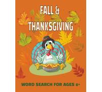 Fall and Thanksgiving Word Search for Kids Celebrate Autumn with Fun and Educational Puzzles: Fall & Thanksgiving Word Search for Ages 8+ Packed with ... Gratitude, Food, Family, and Fall Fun!