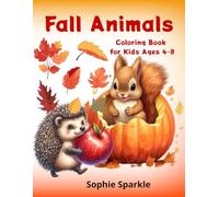 Fall Animals Coloring Book for Kids: Cute Autumn Animals to Color | Owls, Foxes, Hedgehogs, Raccoons, Squirrels and More! (Fall Fun Coloring Series for Kids)