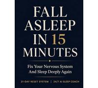 Fall Asleep in 15 Minutes: Fix Your Nervous System and Sleep Deeply Again: A 21-Day Reset System