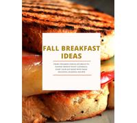 Fall Breakfast Ideas: From Cinnamon Chocolate Bread to Eggnog French Toast Casserole; Start Your Day Right with these Delicious, Seasonal Recipes
