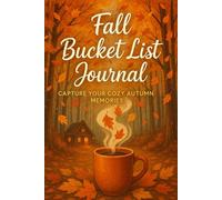 Fall Bucket List Journal: Celebrate the Magic of Autumn with Fun Activities, Cozy Moments, and Seasonal Adventures