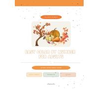 Fall Color by Number for Adults: 30 Beginner Friendly Pages - Fall Florals, Autumn Scenes and Woodland Animals