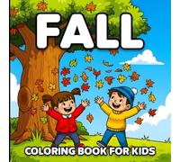 Fall Coloring Book for Kids: Ages 4-8: Autumn Coloring Book with Pumpkins, Leaves, Cute Animals & Easy Designs | Fun Activity Book for Toddlers, Preschool & Kindergarten