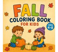 Fall Coloring Book for Kids Ages 4-8: Cute Autumn Scenes, Pumpkins, Animals & Cozy Fall Fun | Easy Coloring Pages for Boys and Girls (Seasons Coloring Book Series)