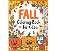 Fall Coloring Book for Kids: Simple Autumn Images to Color and Learn for Preschool and Toddler Kids Ages 2-7 | 40 Images | 8.5” x 11” | Perfect for Early Learning & Fun