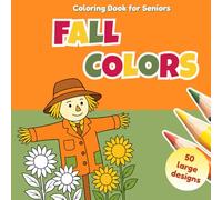 Fall Colors | Coloring Book for Seniors: for dementia and Alzheimer’s easy large print designs for relaxation memory joy and stress relief
