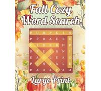 Fall Cozy Word Search Puzzle Book for Adults: 55 Large Print Puzzles Featuring Autumn Themes, Cozy Living, Warm Drinks, Cool Weather, Gratitude & More