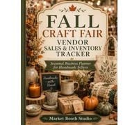 Fall Craft Fair Vendor Sales & Inventory Tracker: Seasonal Business Planner for Handmade Sellers to Track Booth Stock, Pricing, Expenses, Customer Orders, Restocking and Event Profit