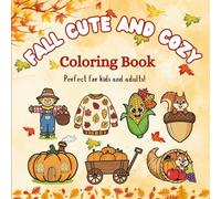 Fall Cute and Cozy Coloring Book: 50 Adorable Autumn Designs for Relaxing, Bold, and Easy Coloring Fun!!!