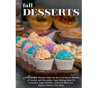 Fall Desserts: Autumn Recipes Ideas for the Cool Breezy Months of October and November; Tasty Baking Ideas for Cinnamon Sugar Muffins, American Mud Pies, Peach Cobblers, Plus More