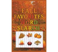 Fall Favorites Word Search: Fall Word Search Puzzles Featuring Pumpkins, Apples, Leaves, and More | 6x9 Inches, 110 Pages, 50+ Puzzles | Fun for Adults, Seniors & Teens