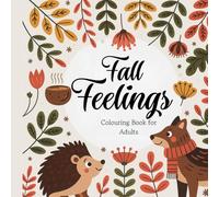 Fall Feelings: An adult coloring book filled with 50 soothing designs for cozy autumn days.