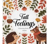 Fall Feelings: An adult colouring book filled with 50 soothing designs for cozy autumn days