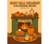 Fall Festive Coloring Book: Bold and Easy Coloring Pages for Relaxation: A Happy, Relaxing Autumn Holiday Coloring Book for Adults and Kids. Thanksgiving, Gratitude, and Cozy Fall Fun!