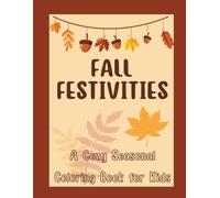 Fall Festivities: A Cozy Seasonal Coloring Book for Kids: Easy and Adorable Autumn-Themed Pages for Children Ages 4-8 | Cozy Coloring by Season Series