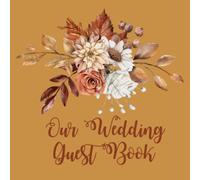 Fall Floral Bouquet Our Wedding Guest Book: Paperback Guest Book with Autumn Bouquet for Weddings