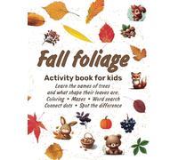Fall foliage: Activity book for kids: Learn the names of trees and what shape their leaves are. Coloring • Mazes • Word searchConnect dots • Spot the difference