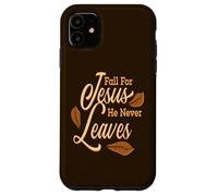Fall For Jesus He Never Leaves Awesome Christian Autumn Case for iPhone 11