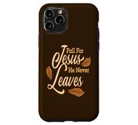 Fall For Jesus He Never Leaves Awesome Christian Autumn Case for iPhone 11 Pro