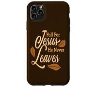 Fall For Jesus He Never Leaves Awesome Christian Autumn Case for iPhone 11 Pro Max