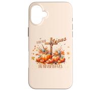 Fall for Jesus He Never Leaves Christian Autumn Case for iPhone 16 Plus