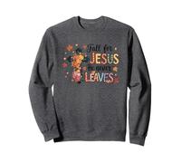 Fall For Jesus He Never Leaves Faithful Cross Sweatshirt