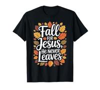 Fall for Jesus He Never Leaves T-Shirt