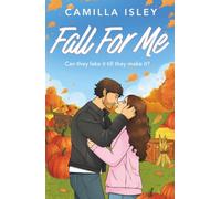 Fall For Me: A BRAND NEW small town autumn romance with enemies to lovers and fake dating from Camilla Isley for Fall 2026 (Blue Crescent Harbor, 2)