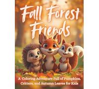 Fall Forest Friends: A Whimsical Woodland Coloring Book of Animals, Autumn Leaves & Cozy Scenes for Kids Ages 4-8 (Moonlight Hollow Kids Coloring)