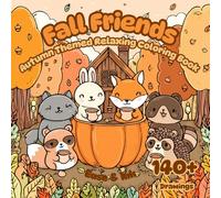 Fall Friends - Cozy & Relaxing Autumn Coloring Book for Adults and Kids | 140+ Drawings: Adorable forest animals, pumpkins, and relaxing seasonal ... and mindful coloring | 140+ Pages | 8.5 x 8.5